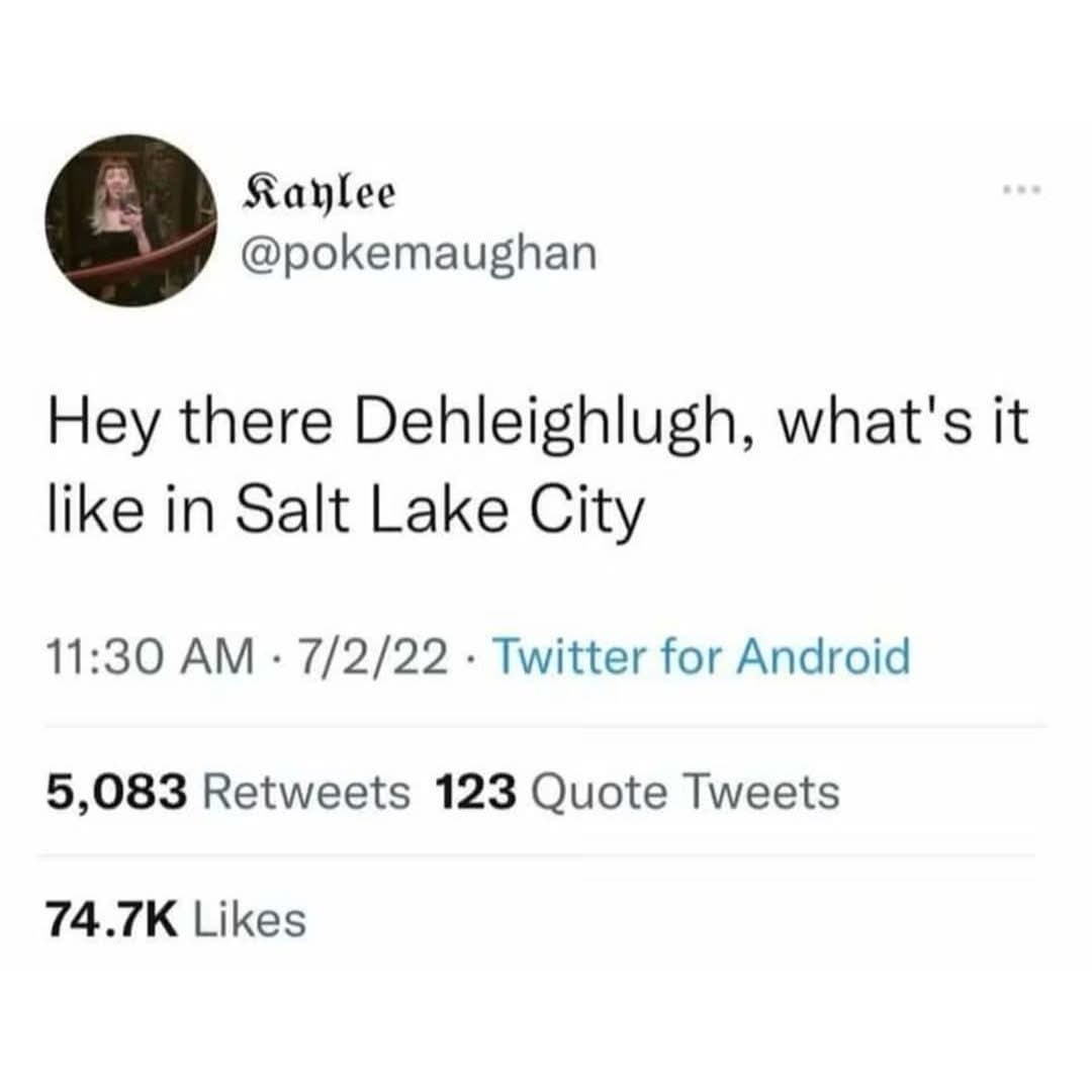 This tweet is making fun of a really strange name by pronouncing it as if it were a place. Imagine someone actually calling you Dehleighlugh.